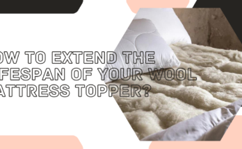 How to Extend the Lifespan of Your Wool Mattress Topper